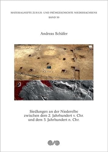 Siedlungen an der Niederelbe zwischen dem 2. Jahrhundert v.Chr. und dem 5. Jahrhundert n.Chr. (Materialhefte zur Ur- und Frühgeschichte Niedersachsens)